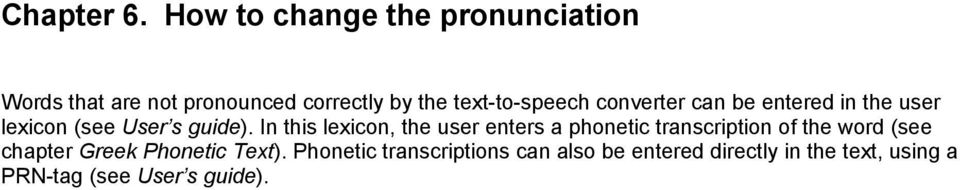 lexicon, the user enters a phonetic transcription of the word (see chapter Greek Phonetic