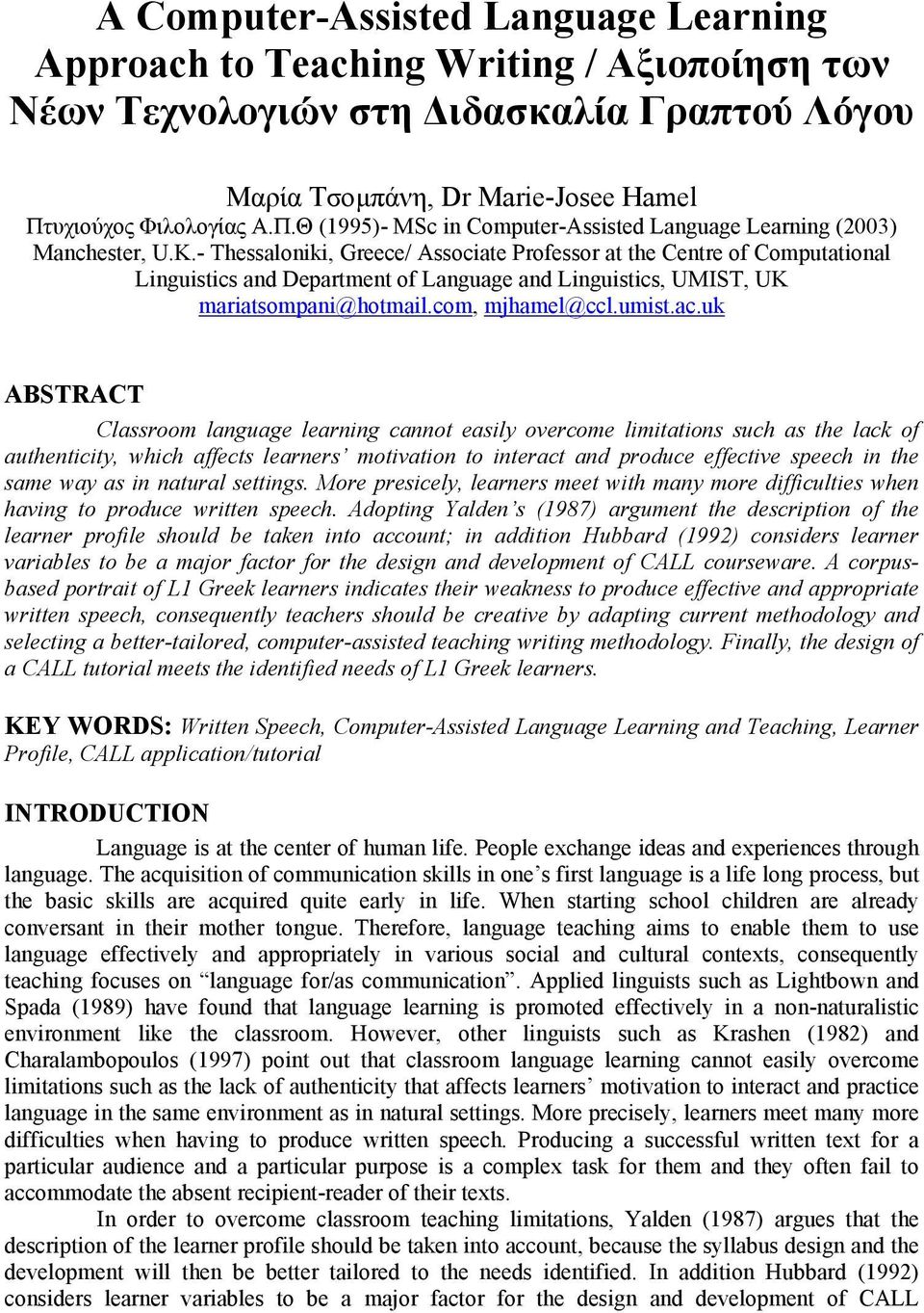 - Thessaloniki, Greece/ Associate Professor at the Centre of Computational Linguistics and Department of Language and Linguistics, UMIST, UK mariatsompani@hotmail.com, mjhamel@ccl.umist.ac.