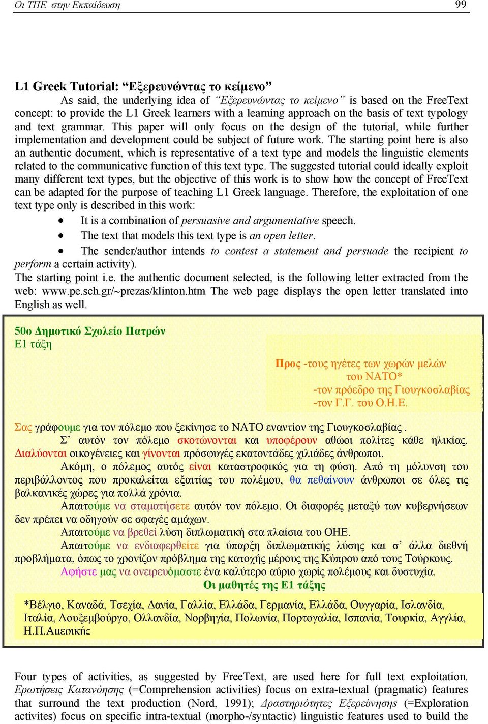 This paper will only focus on the design of the tutorial, while further implementation and development could be subject of future work.