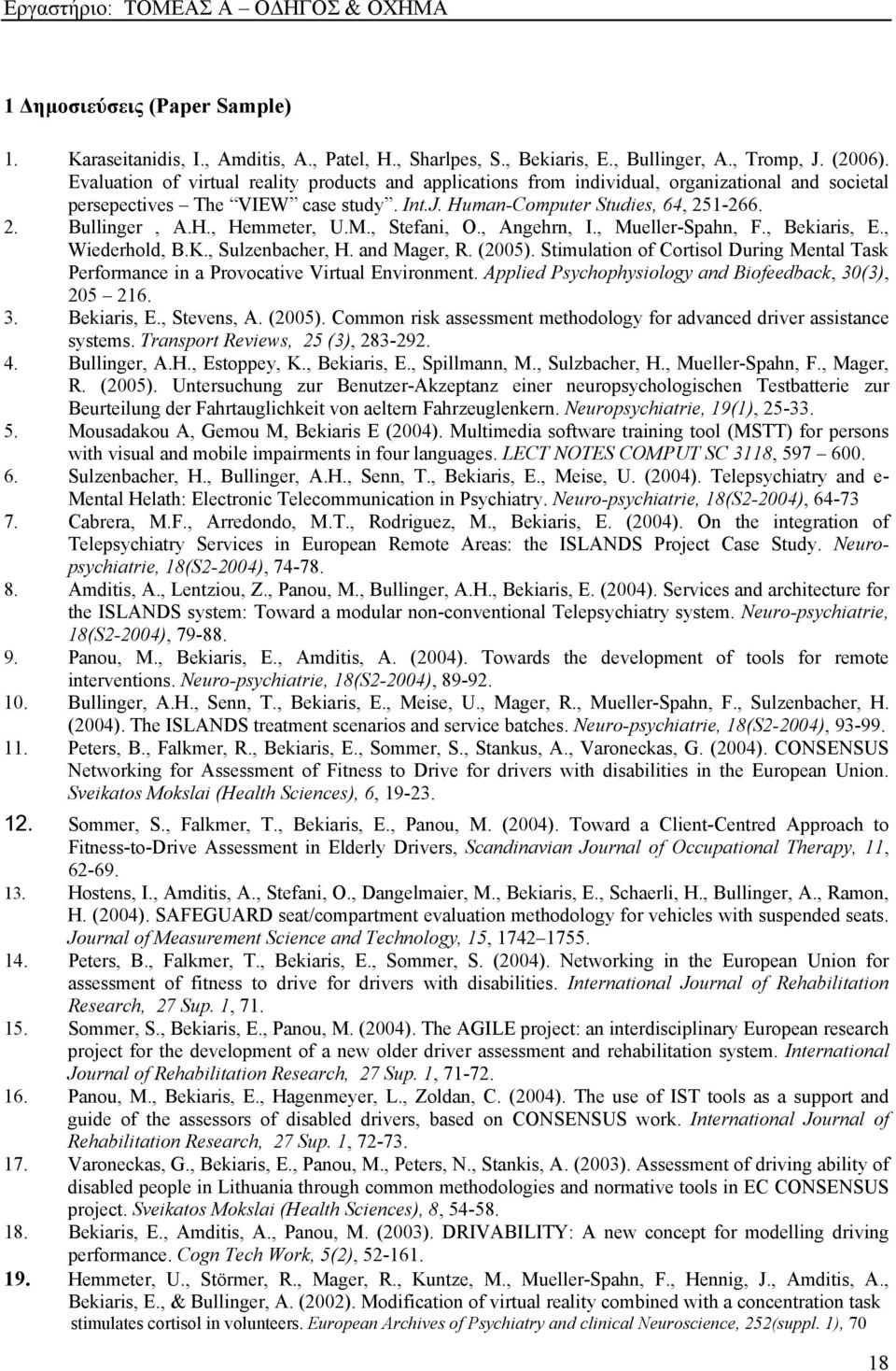 M., Stefani, O., Angehrn, I., Mueller-Spahn, F., Bekiaris, E., Wiederhold, B.K., Sulzenbacher, H. and Mager, R. (2005).