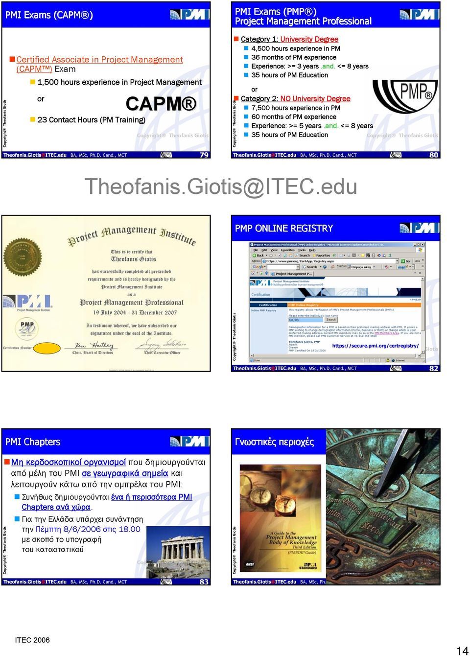 <= 8 years 35 hours of PM Education or Category 2: NO University Degree 7,500 hours experience in PM 60 months of PM experience Experience: >= 5 years.and.