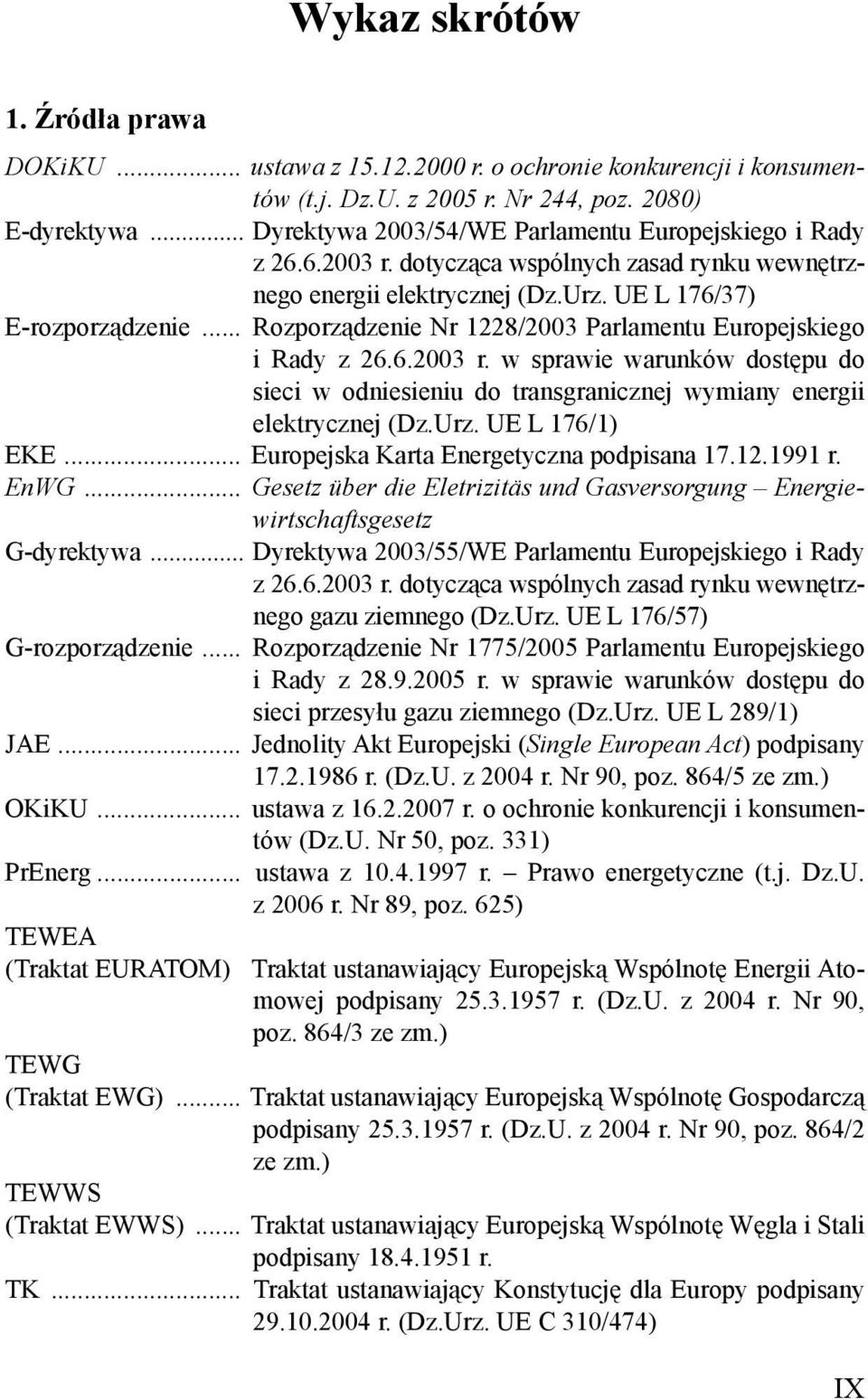 .. Ροζπορζ&δζενιε Νρ 1228/2003 Παρλαµεντυ Ευροπεϕσκιεγο ι Ραδψ ζ 26.6.2003 ρ. ω σπραωιε ωαρυνκ ω δοστ πυ δο σιεχι ω οδνιεσιενιυ δο τρανσγρανιχζνεϕ ωψµιανψ ενεργιι ελεκτρψχζνεϕ ( ζ.υρζ.