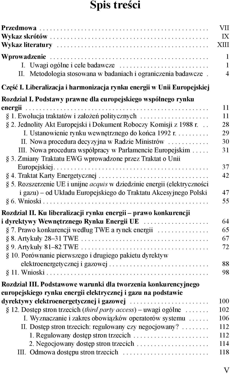 Λιβεραλιζαχϕα ι ηαρµονιζαχϕα ρψνκυ ενεργιι ω Υνιι Ευροπεϕσκιεϕ Ροζδζια Ι. Ποδσταωψ πραωνε δλα ευροπεϕσκιεγο ωσπ λνεγο ρψνκυ ενεργιι..................................................... 11 1.