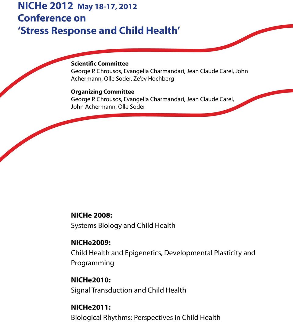 Chrousos, Evangelia Charmandari, Jean Claude Carel, John Achermann, Olle Soder NICHe 2008: Systems Biology and Child Health NICHe2009: