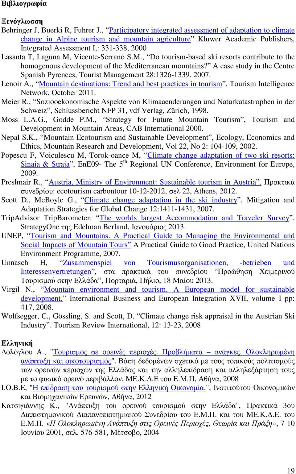 M, Vicente-Serrano S.M., Do tourism-based ski resorts contribute to the homogenous development of the Mediterranean mountains?