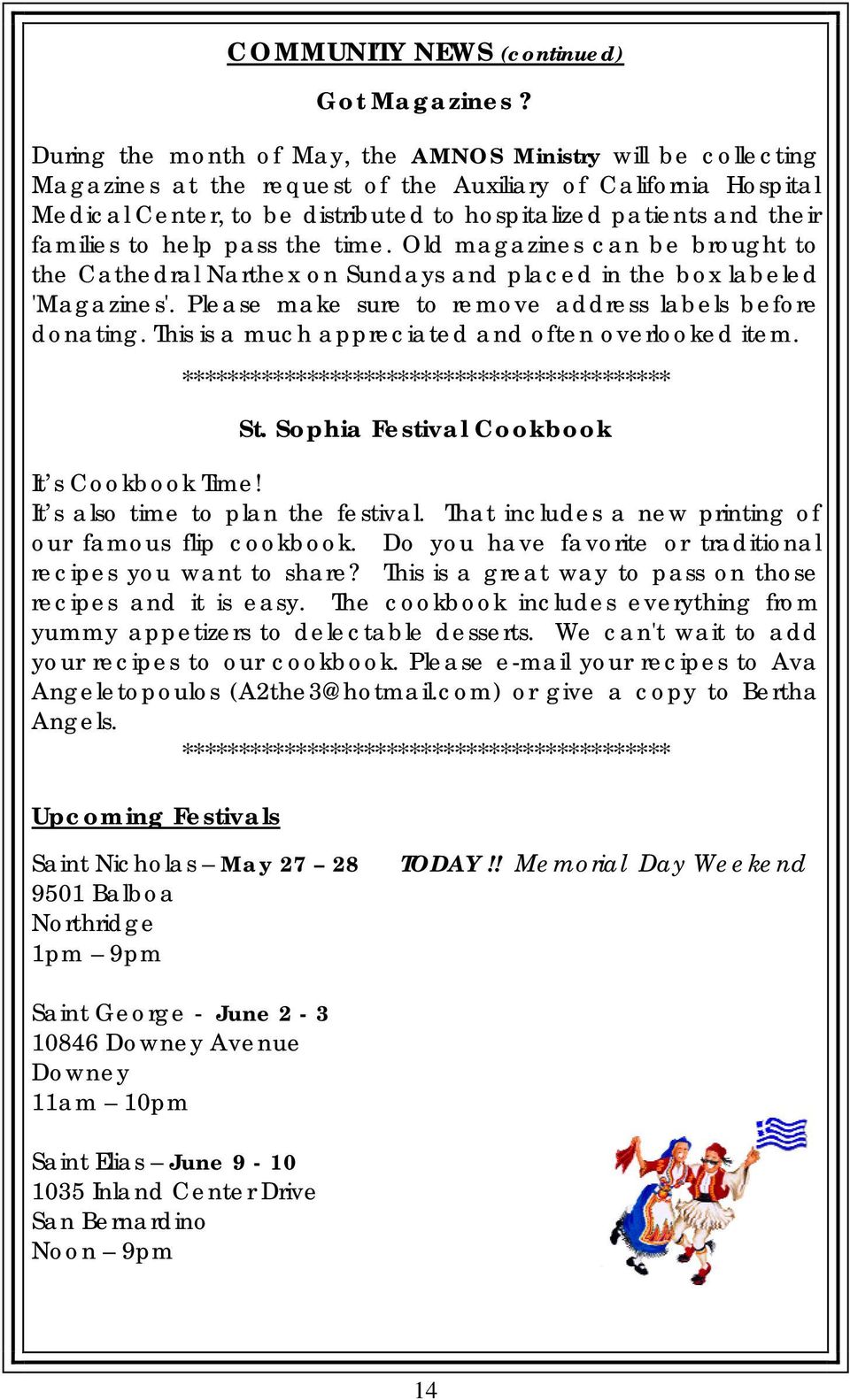 families to help pass the time. Old magazines can be brought to the Cathedral Narthex on Sundays and placed in the box labeled 'Magazines'. Please make sure to remove address labels before donating.