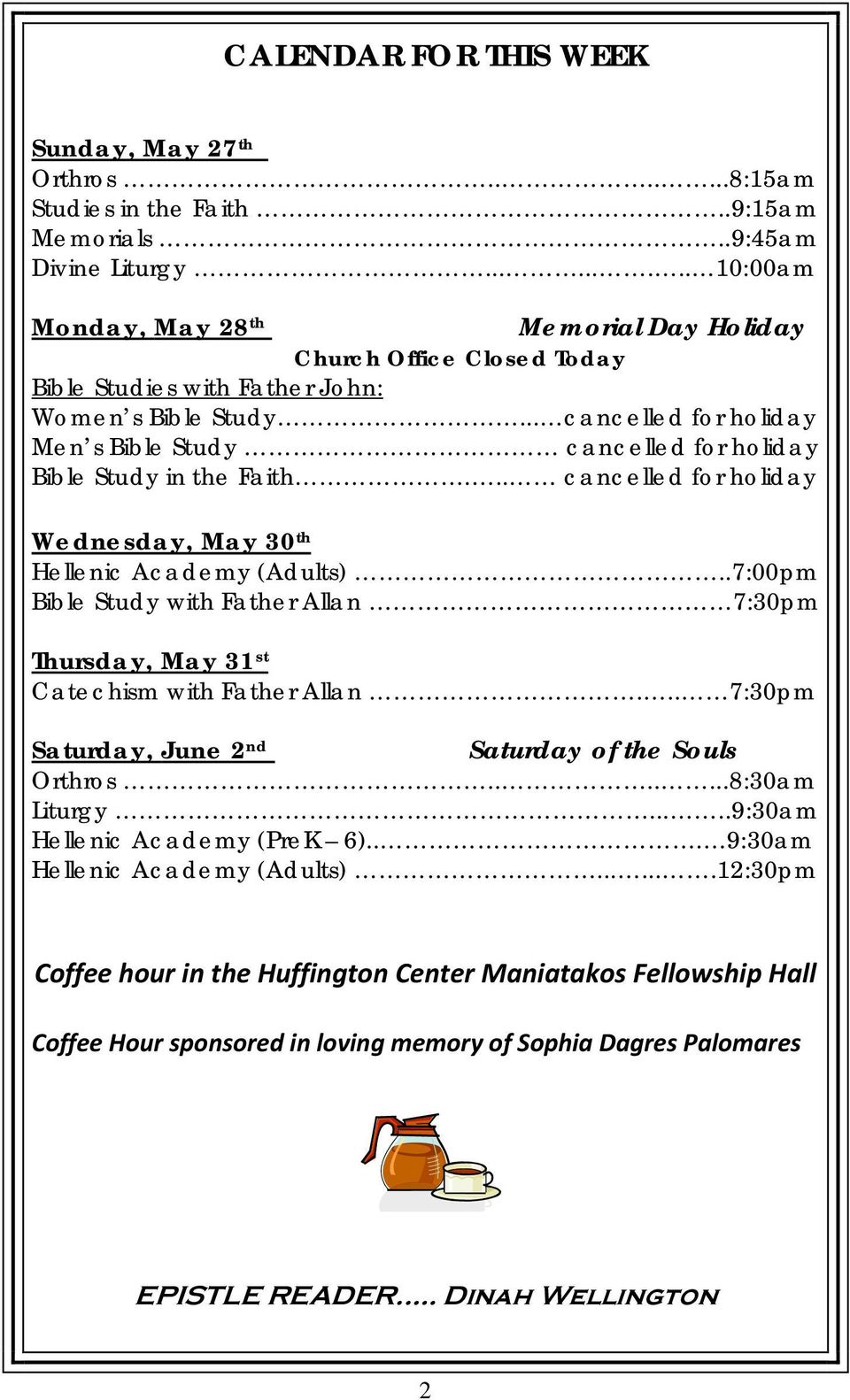 .. cancelled for holiday Men s Bible Study cancelled for holiday Bible Study in the Faith... cancelled for holiday Wednesday, May 30 th Hellenic Academy (Adults).