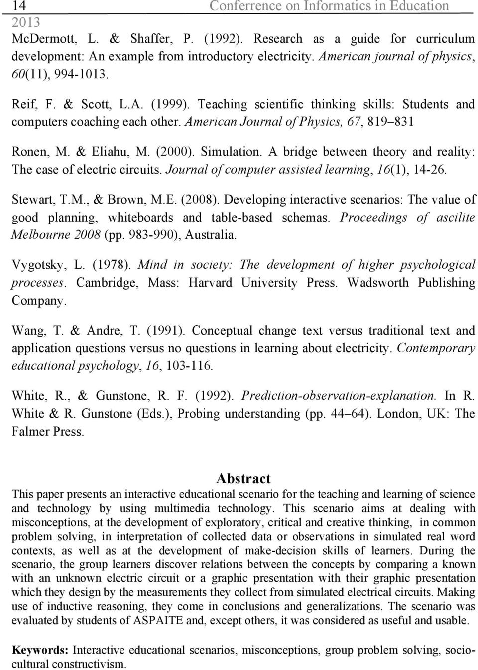 American Journal of Physics, 67, 819 831 Ronen, M. & Eliahu, M. (2000). Simulation. A bridge between theory and reality: The case of electric circuits.