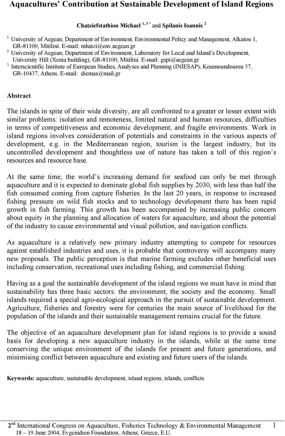 University of Aegean, Department of Environment, Laboratory for Local and Island s Development, University Hill (Xenia building), GR-81100, Mitilini. E-mail: gspi@aegean.gr 3.