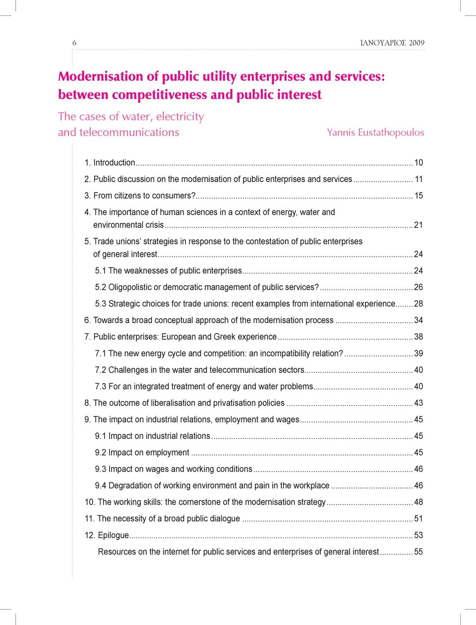 The importance of human sciences in a context of energy, water and environmental crisis... 21 5. Trade unions strategies in response to the contestation of public enterprises of general interest.