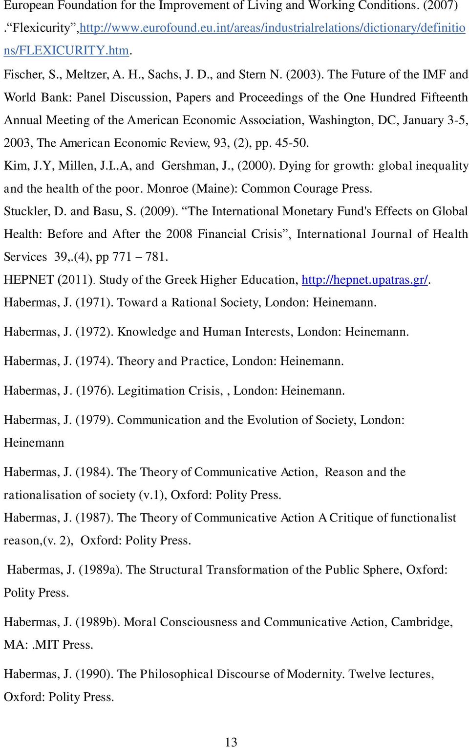 The Future of the IMF and World Bank: Panel Discussion, Papers and Proceedings of the One Hundred Fifteenth Annual Meeting of the American Economic Association, Washington, DC, January 3-5, 2003, The