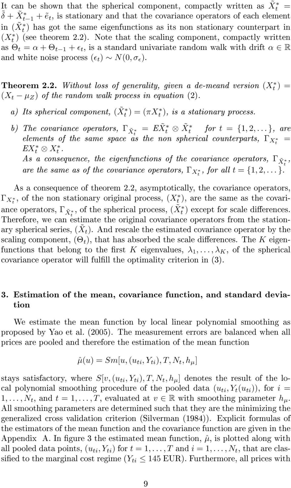 a) Is spherical componen, ( X ) = (πx ), is a saionary process. b) The covariance operaors, Γ X = E X X for = {1, 2,... }, are elemens of he same space as he non spherical counerpars, Γ X = EX X.