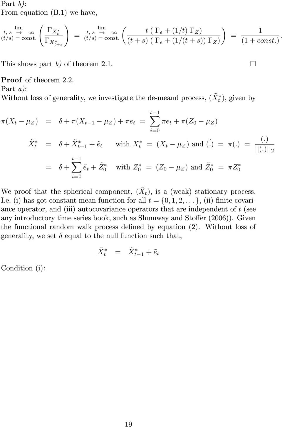 ) 2 1 = δ + ẽ + Z 0 wih Z0 = (Z 0 µ Z ) and Z 0 = πz0 i=0 We proof ha he spherical componen, ( X ), is a (weak) saionary process. I.e. (i) has go consan mean funcion for all = {0, 1, 2,.