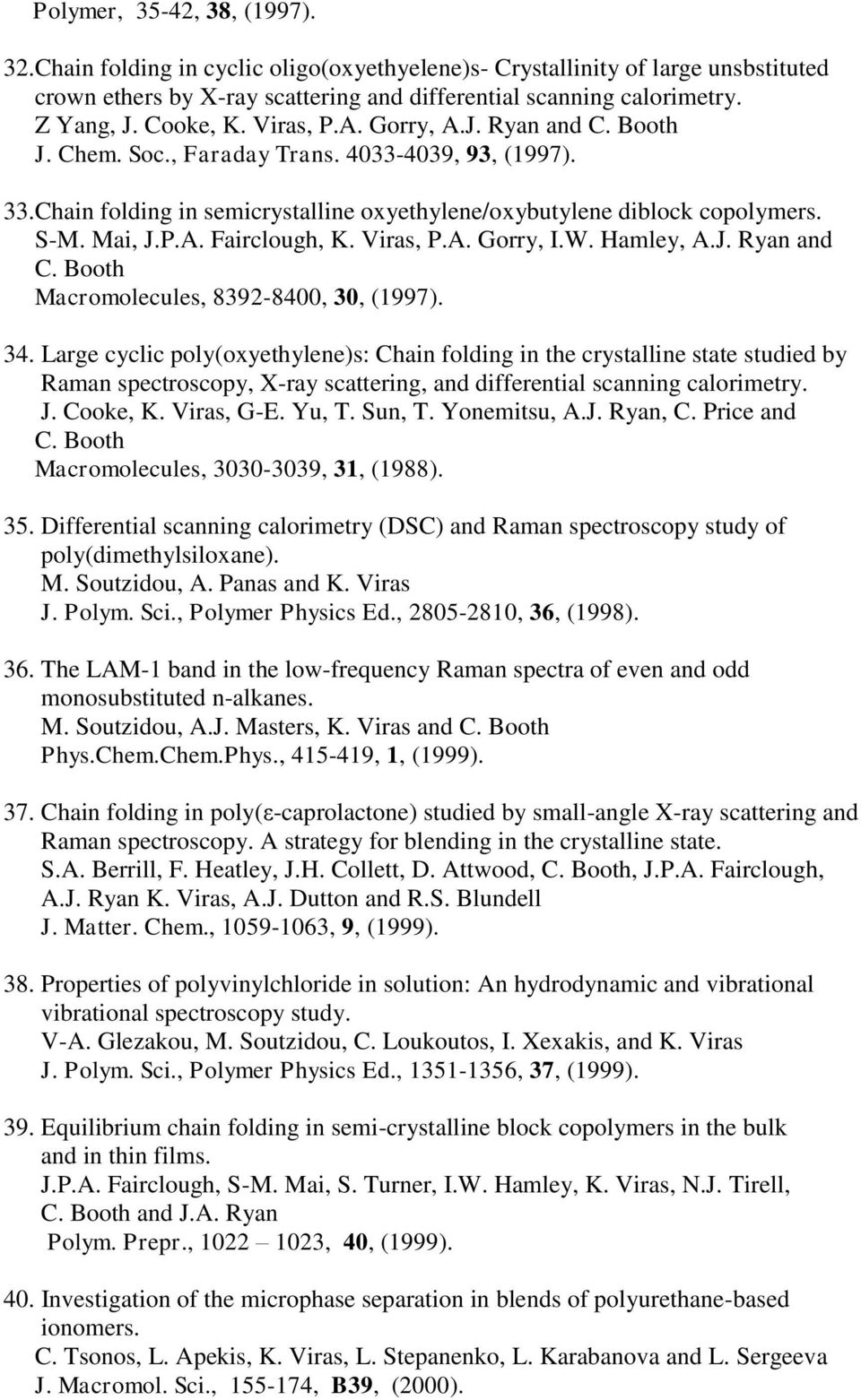 A. Gorry, I.W. Hamley, A.J. Ryan and C. Booth Macromolecules, 8392-8400, 30, (1997). 34.