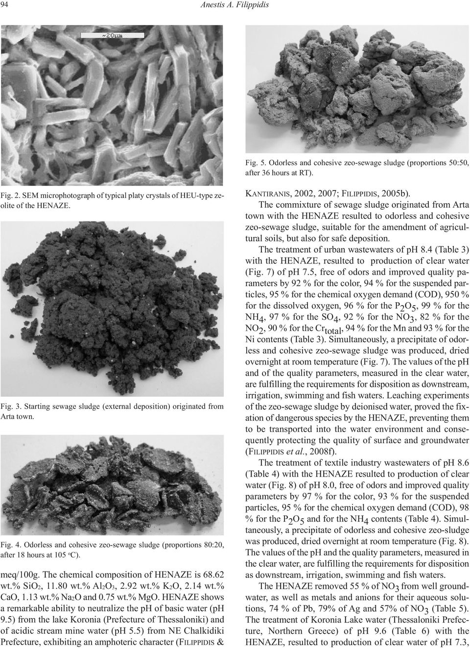 14 wt.% CaO, 1.13 wt.% Na2O and 0.75 wt.% MgO. HENAZE shows a remarkable ability to neutralize the ph of basic water (ph 9.