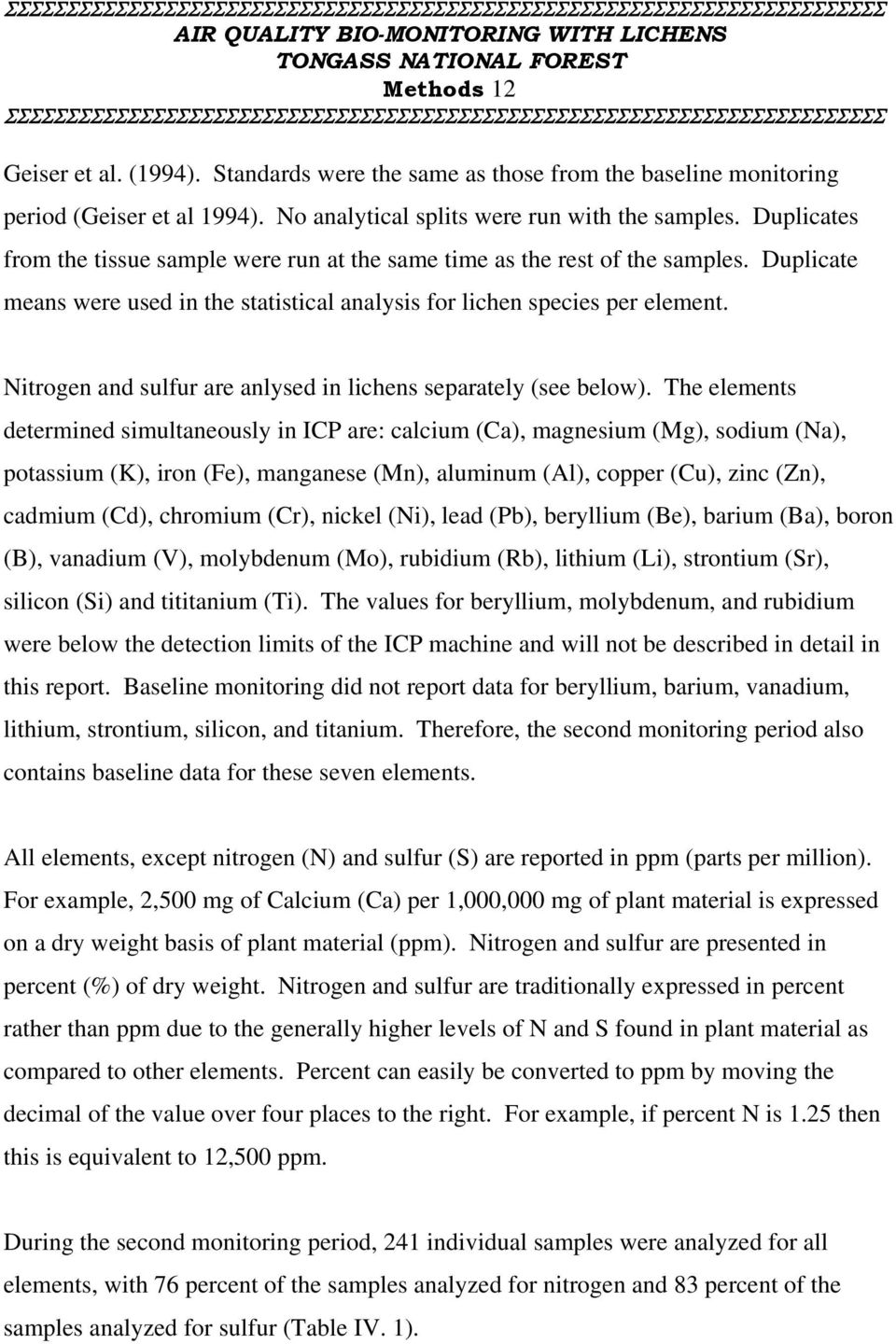 Nitrogen and sulfur are anlysed in lichens separately (see below).