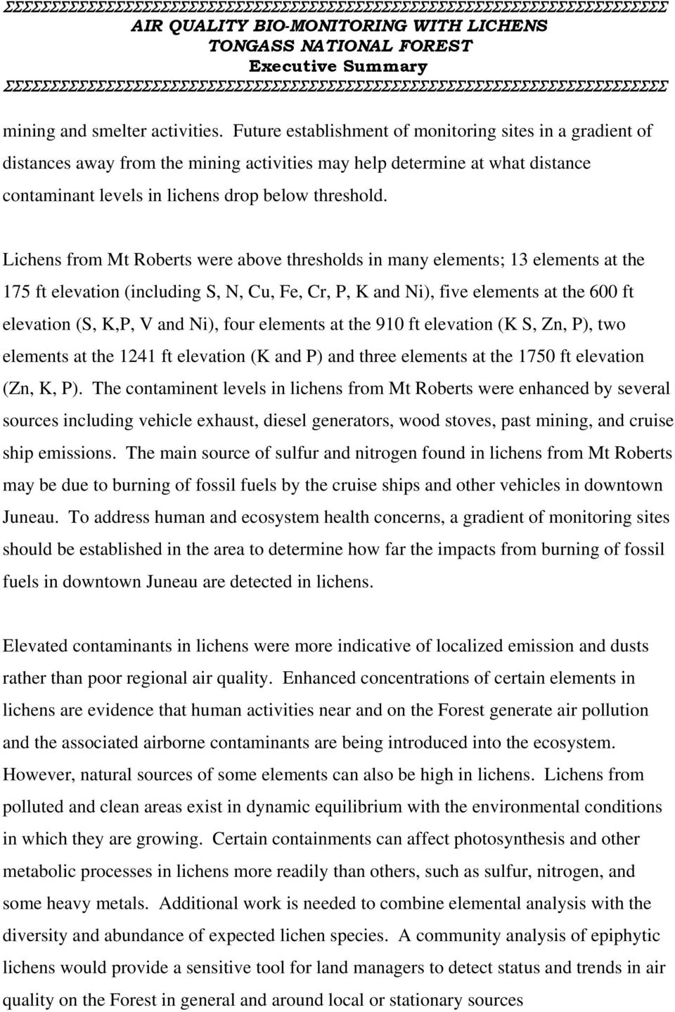 Lichens from Mt Roberts were above thresholds in many elements; 13 elements at the 175 ft elevation (including S, N, Cu, Fe, Cr, P, K and Ni), five elements at the 600 ft elevation (S, K,P, V and