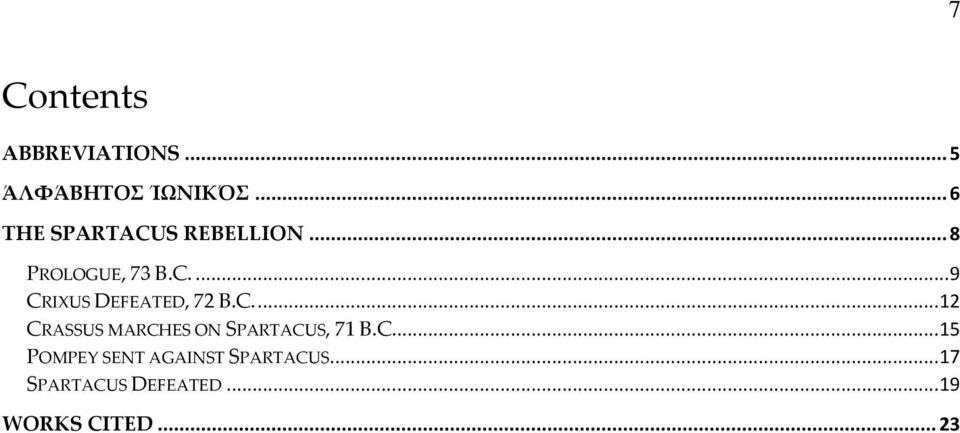 C.... 12 CRASSUS MARCHES ON SPARTACUS, 71 B.C.... 15 POMPEY SENT AGAINST SPARTACUS.
