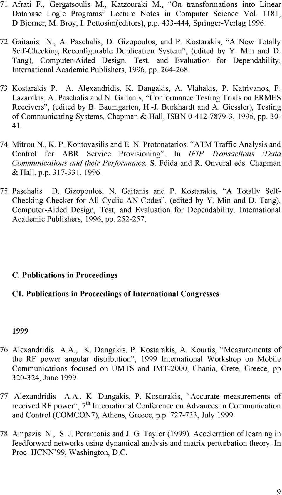 Tang), Computer-Aided Design, Test, and Evaluation for Dependability, International Academic Publishers, 1996, pp. 264-268. 73. Kostarakis P. A. Alexandridis, K. Dangakis, A. Vlahakis, P.