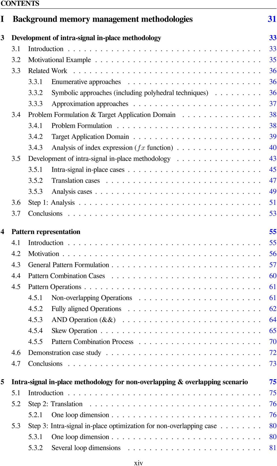 ....................... 37 3.4 Problem Formulation & Target Application Domain............... 38 3.4.1 Problem Formulation........................... 38 3.4.2 Target Application Domain........................ 39 3.