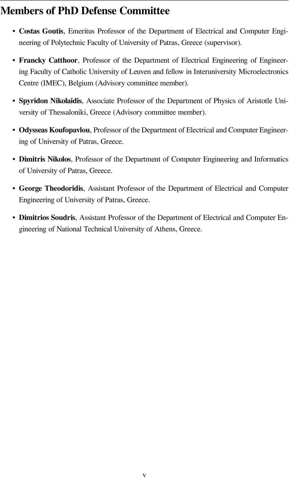 (Advisory committee member). Spyridon Nikolaidis, Associate Professor of the Department of Physics of Aristotle University of Thessaloniki, Greece (Advisory committee member).