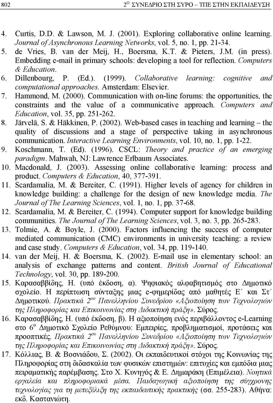 Collaborative learning: cognitive and computational approaches. Amsterdam: Elsevier. 7. Hammond, M. (2000).