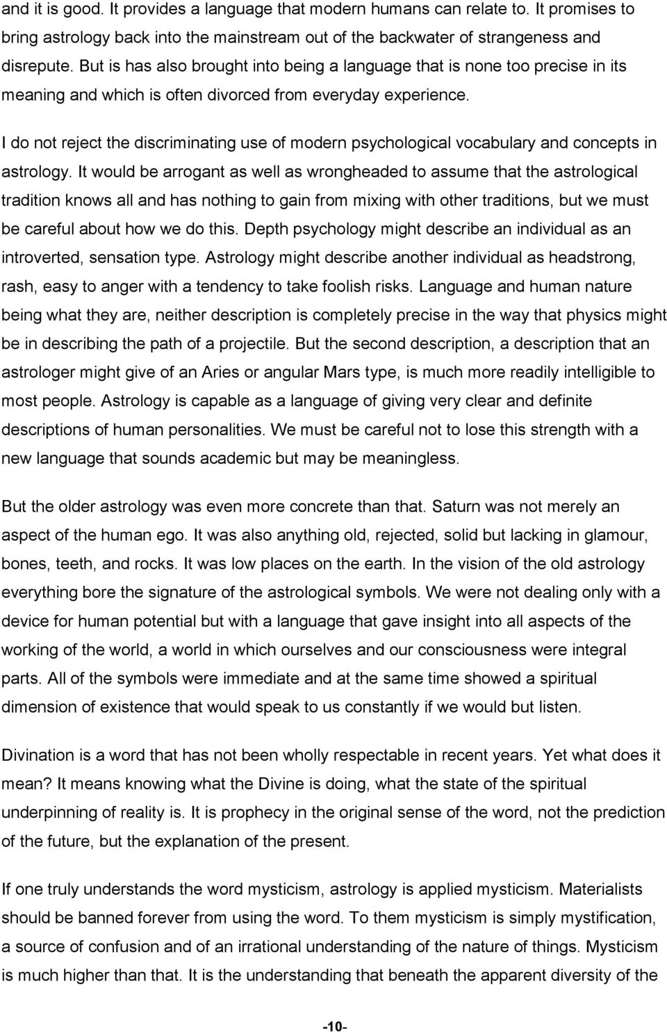 I do not reject the discriminating use of modern psychological vocabulary and concepts in astrology.