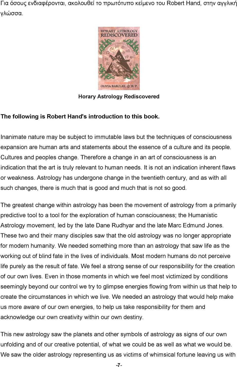 Cultures and peoples change. Therefore a change in an art of consciousness is an indication that the art is truly relevant to human needs. It is not an indication inherent flaws or weakness.