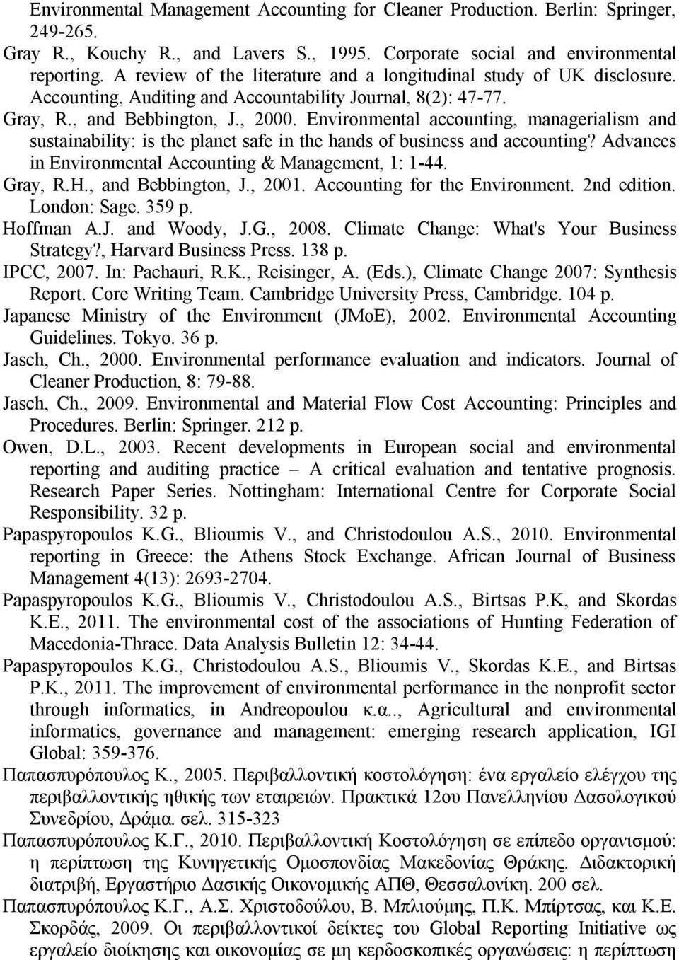 Environmental accounting, managerialism and sustainability: is the planet safe in the hands of business and accounting? Advances in Environmental Accounting & Management, 1: 1-44. Gray, R.H.