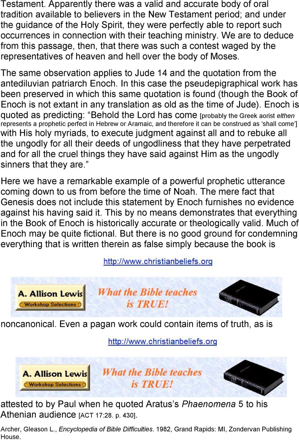 occurrences in connection with their teaching ministry. We are to deduce from this passage, then, that there was such a contest waged by the representatives of heaven and hell over the body of Moses.