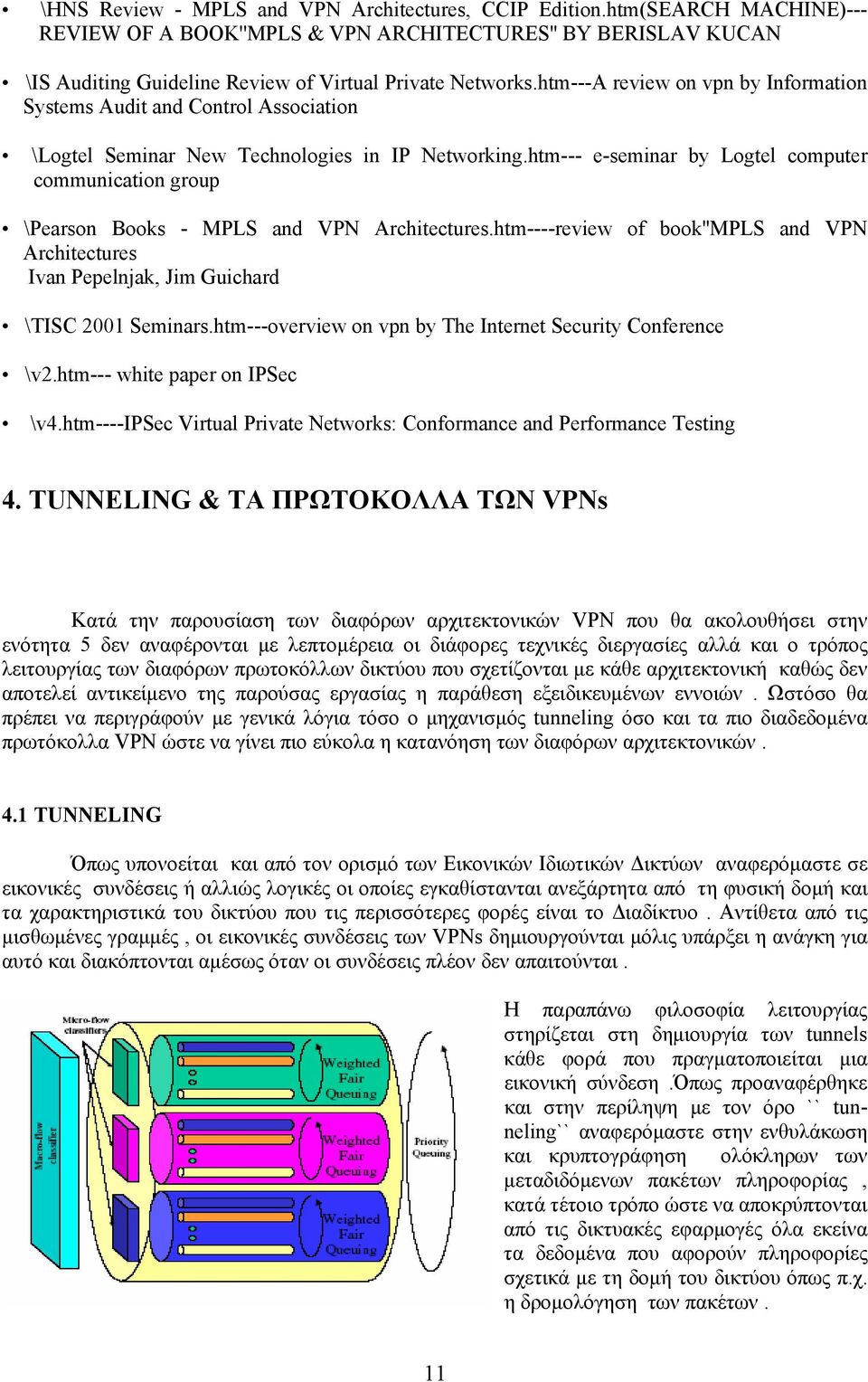 htm--- e-seminar by Logtel computer communication group \Pearson Books - MPLS and VPN Architectures.htm----review of book''mpls and VPN Architectures Ivan Pepelnjak, Jim Guichard \TISC 2001 Seminars.