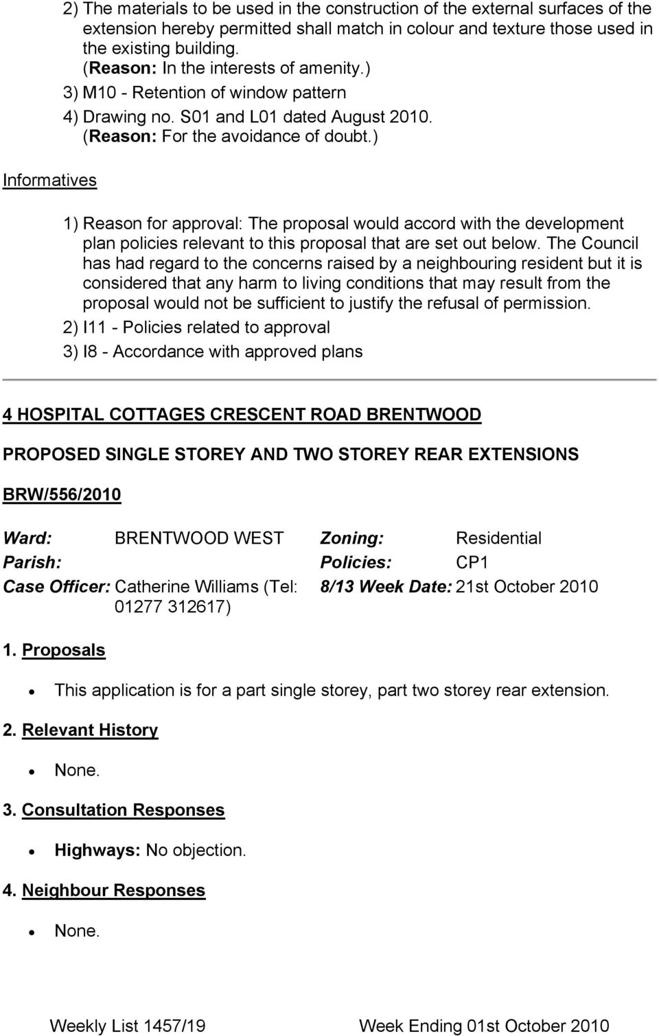 ) Informatives 1) Reason for approval: The proposal would accord with the development plan policies relevant to this proposal that are set out below.