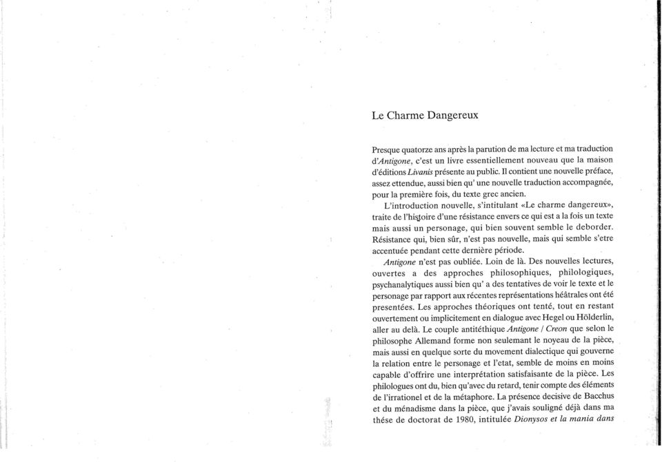 e, s'intitulant «Le charme dangereux», traite de l'hi~oire d'une resistance envers ce qui est a la fois υη texte mais aussi υη personage, qui bien sonvent semble le deborder.