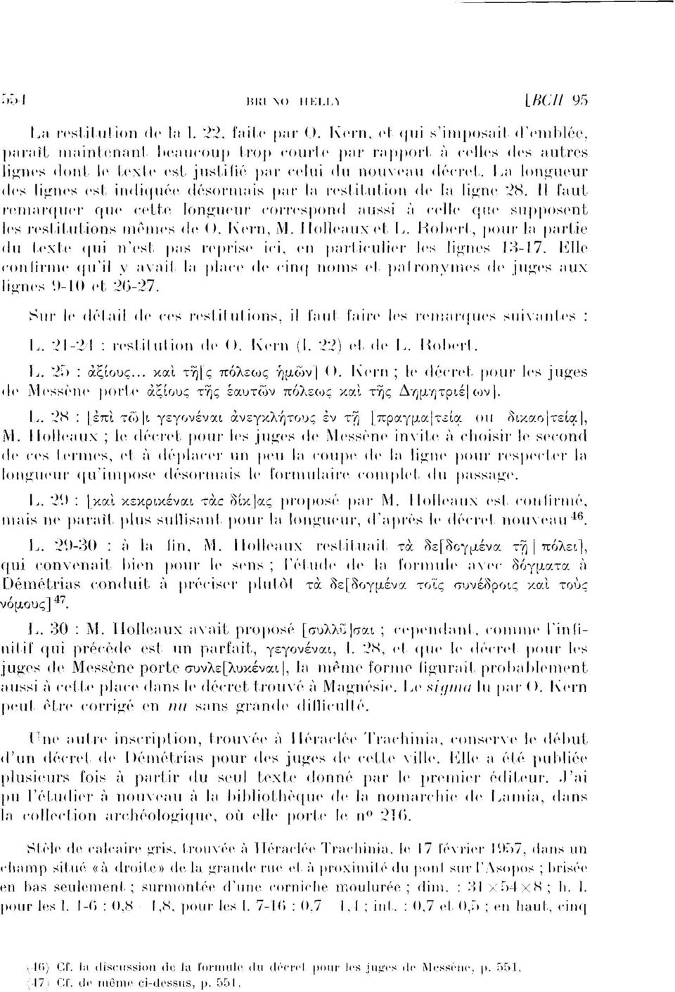 La longueur des lignes est indiquée désormais par la restitution de In ligne 28. Il faut remarquer que cette longueur correspond aussi à celle que supposent les restitutions.mêmes de (). Kern, M.