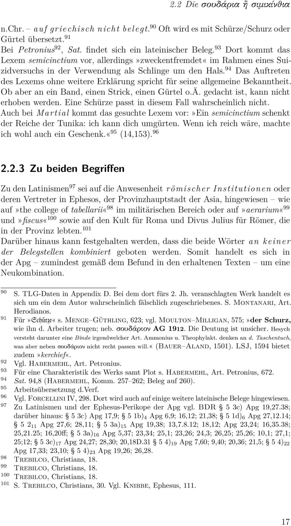 94 Das Auftreten des Lexems ohne weitere Erklärung spricht für seine allgemeine Bekanntheit. Ob aber an ein Band, einen Strick, einen Gürtel o.ä. gedacht ist, kann nicht erhoben werden.