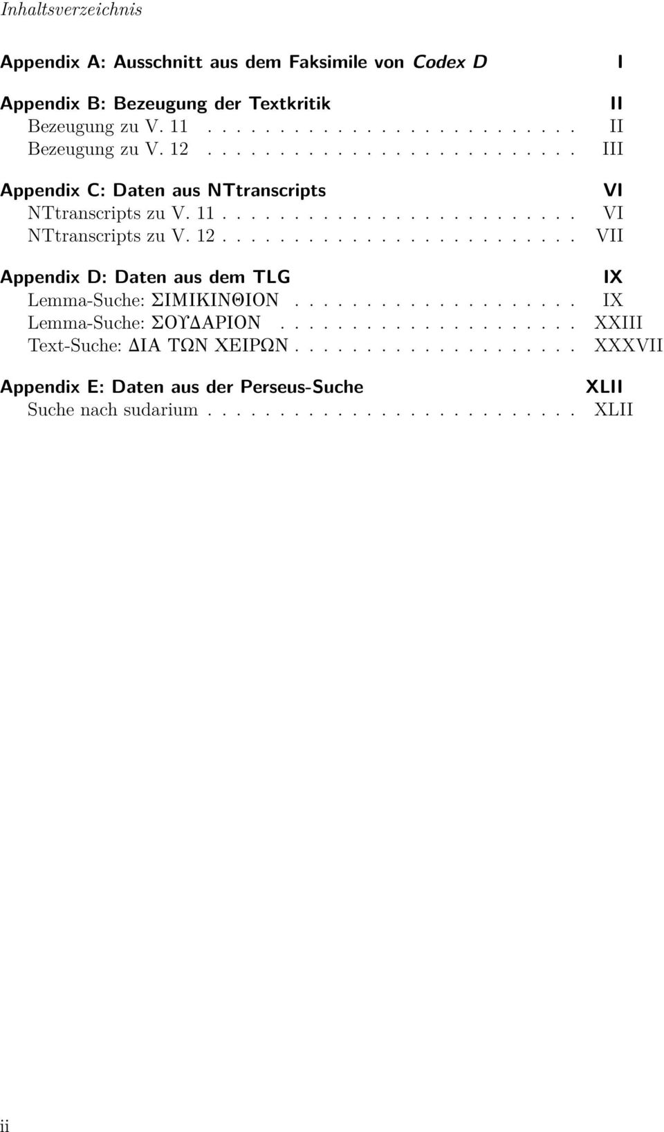 ........................ VI VI VII Appendix D: Daten aus dem TLG IX Lemma-Suche: ΣΙΜΙΚΙΝΘΙΟΝ.................... IX Lemma-Suche: ΣΟΥΔΑΡΙΟΝ.