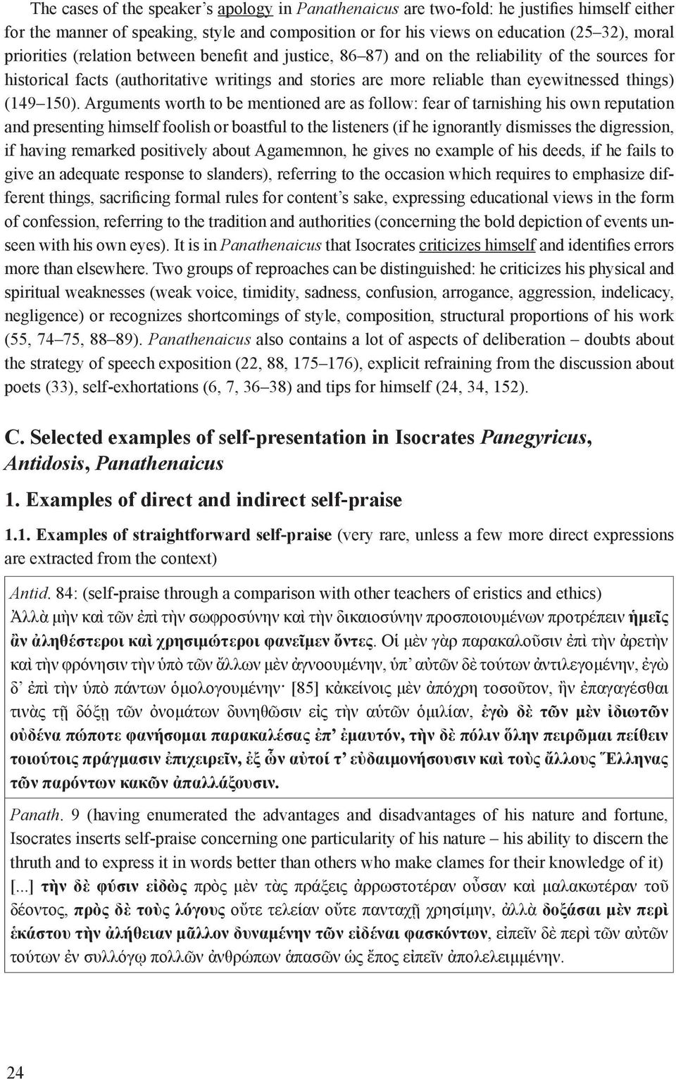 Arguments worth to be mentioned are as follow: fear of tarnishing his own reputation and presenting himself foolish or boastful to the listeners (if he ignorantly dismisses the digression, if having