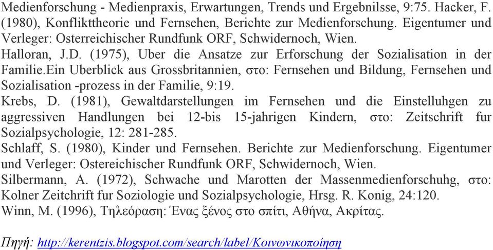 Ein Uberblick aus Grossbritannien, στο: Fernsehen und Bildung, Fernsehen und Sozialisation -prozess in der Familie, 9:19. Krebs, D.