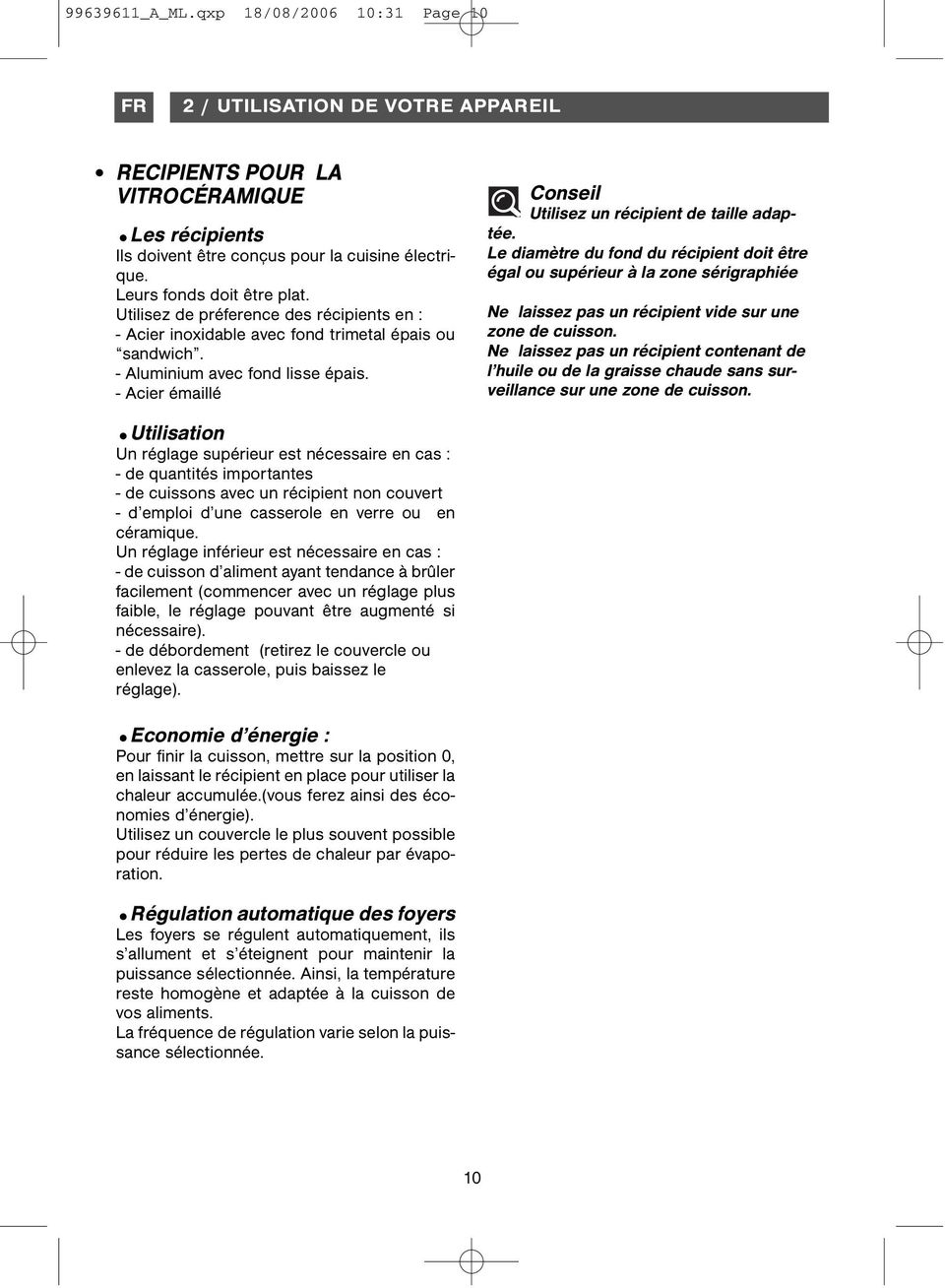 - Acier émaillé Conseil Utilisez un récipient de taille adaptée.