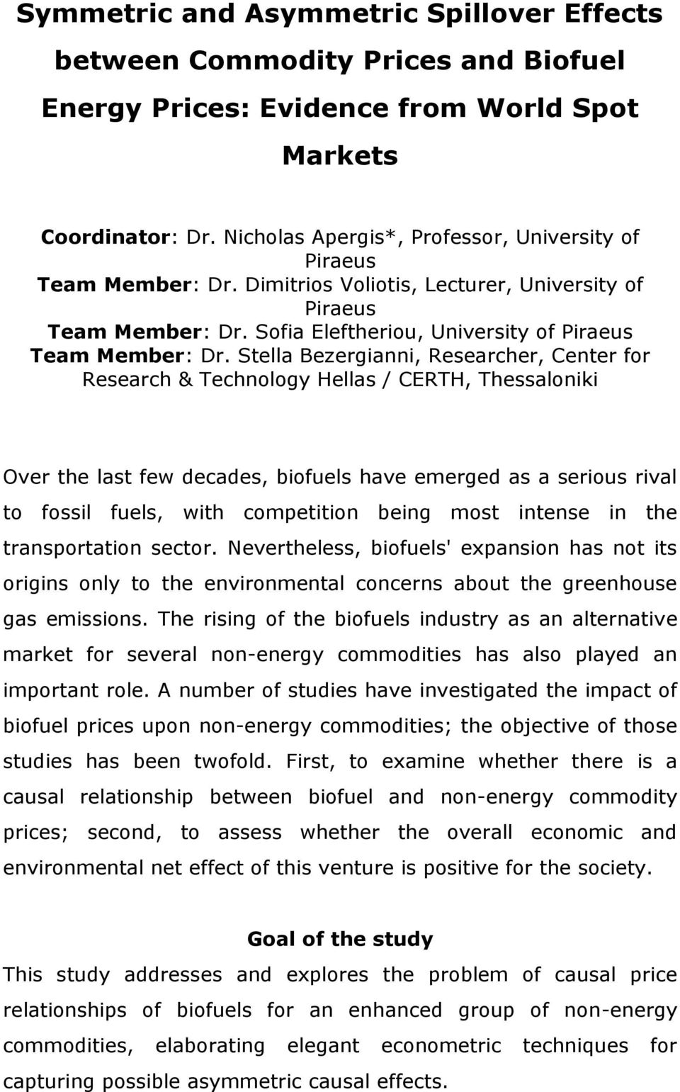 Stella Bezergianni, Researcher, Center for Research & Technology Hellas / CERTH, Thessaloniki Over the last few decades, biofuels have emerged as a serious rival to fossil fuels, with competition