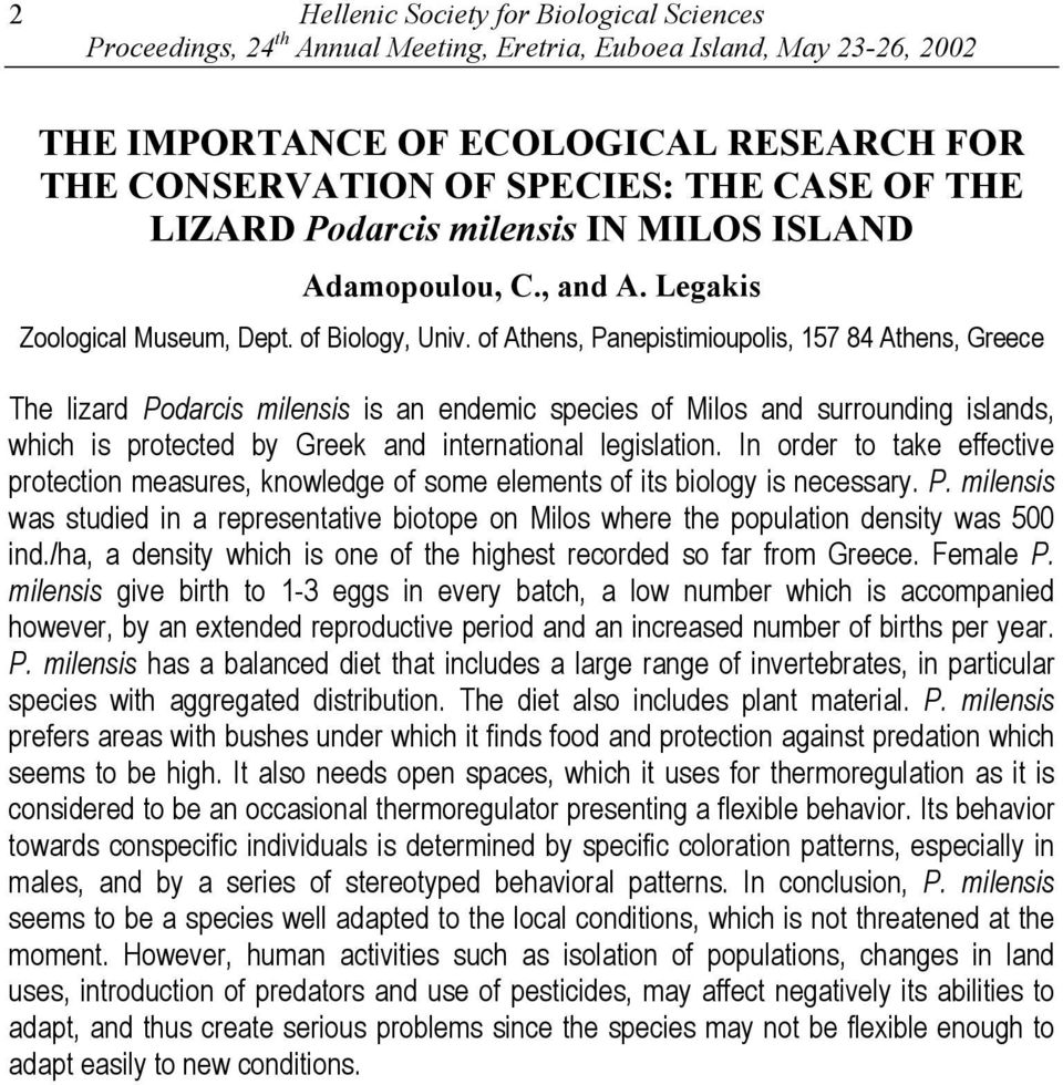 of Athens, Panepistimioupolis, 157 84 Athens, Greece The lizard Podarcis milensis is an endemic species of Milos and surrounding islands, which is protected by Greek and international legislation.