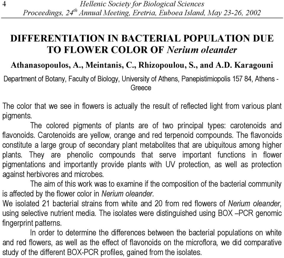 Karagouni Department of Botany, Faculty of Biology, University of Athens, Panepistimiopolis 157 84, Athens - Greece The color that we see in flowers is actually the result of reflected light from