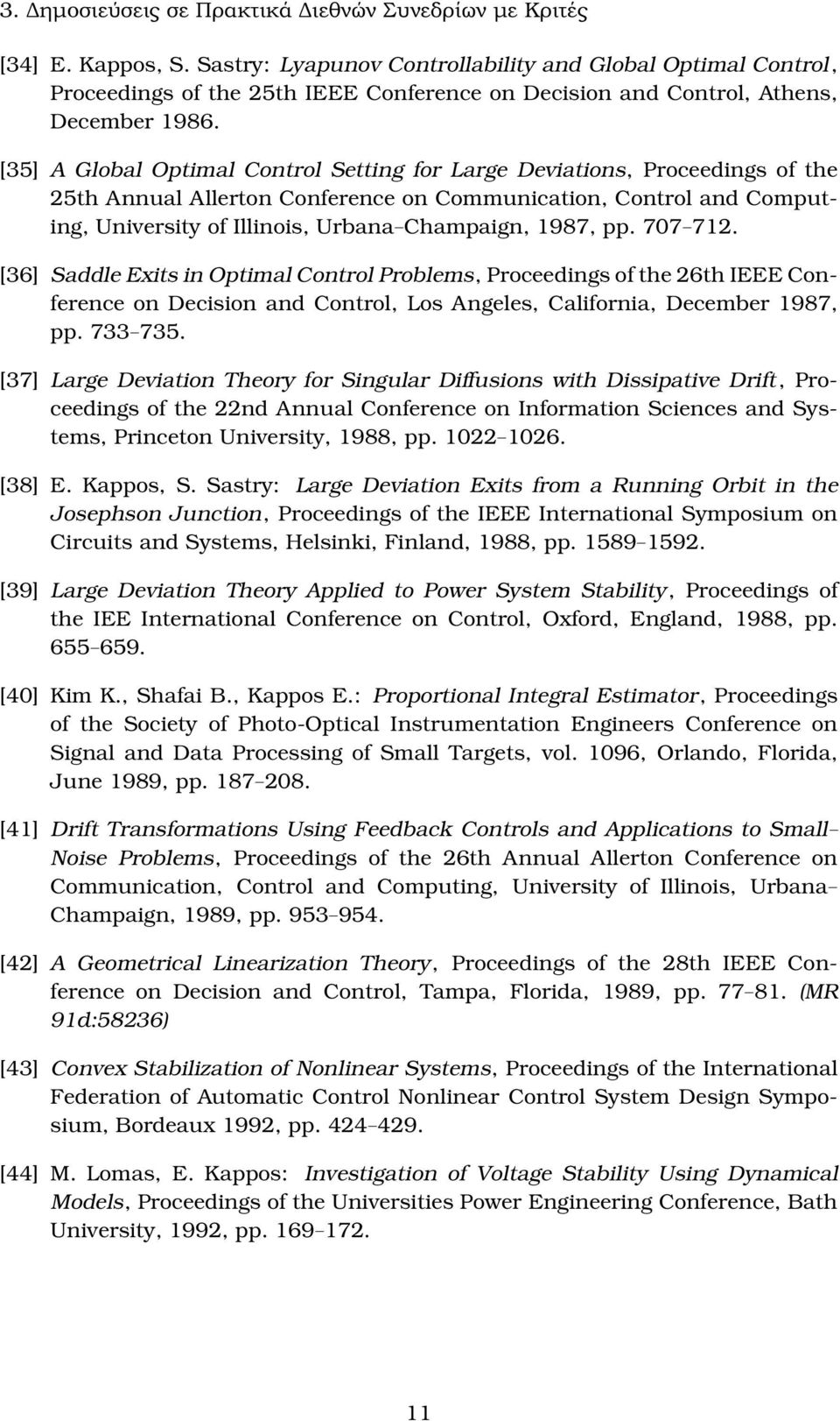 [35] A Global Optimal Control Setting for Large Deviations, Proceedings of the 25th Annual Allerton Conference on Communication, Control and Computing, University of Illinois, Urbana Champaign, 1987,