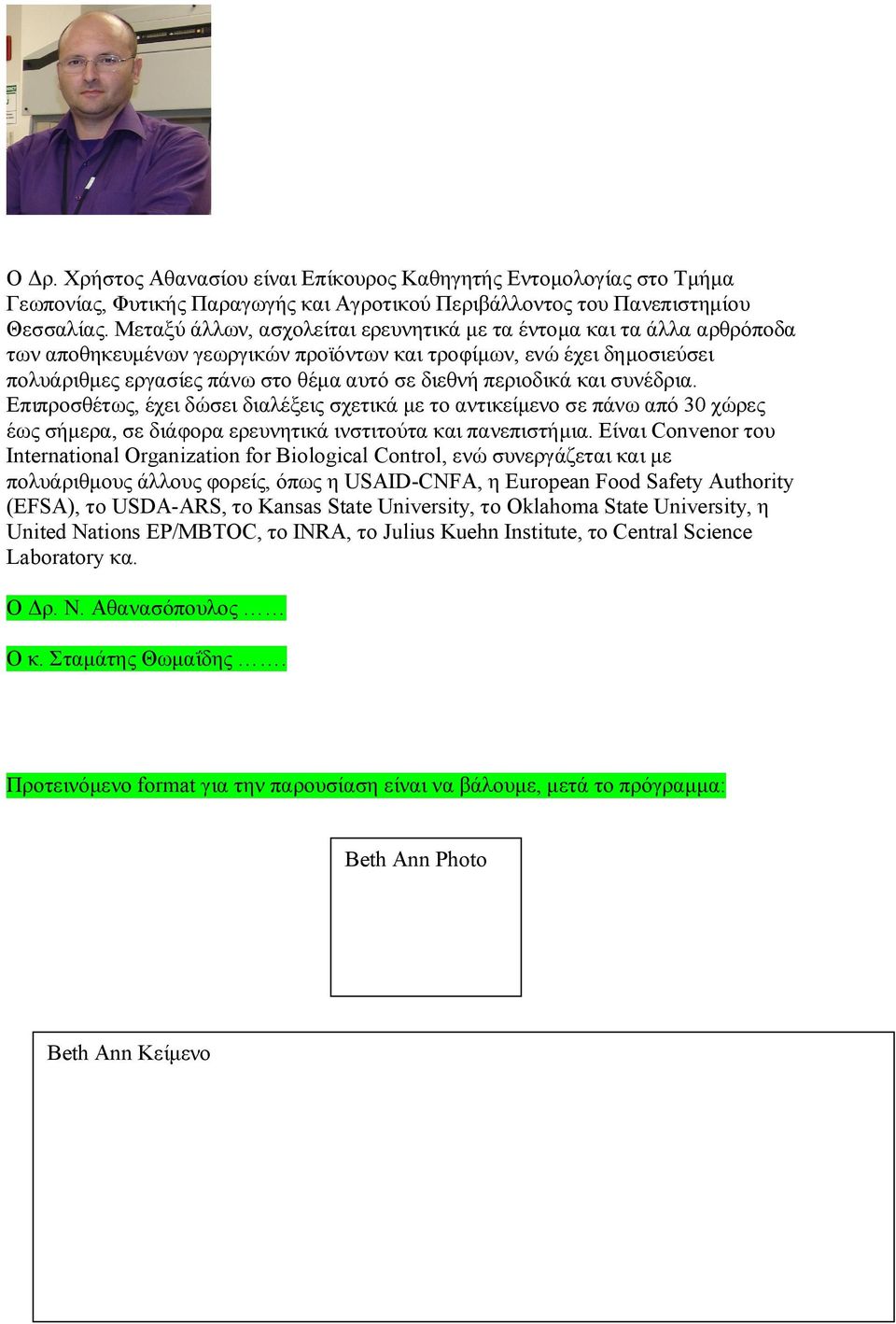 περιοδικά και συνέδρια. Επιπροσθέτως, έχει δώσει διαλέξεις σχετικά με το αντικείμενο σε πάνω από 30 χώρες έως σήμερα, σε διάφορα ερευνητικά ινστιτούτα και πανεπιστήμια.