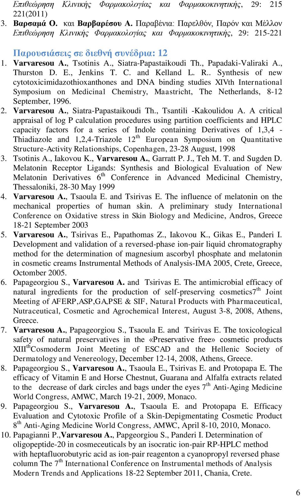 , Papadaki-Valiraki A., Thurston D. E., Jenkins T. C. and Kelland L. R.