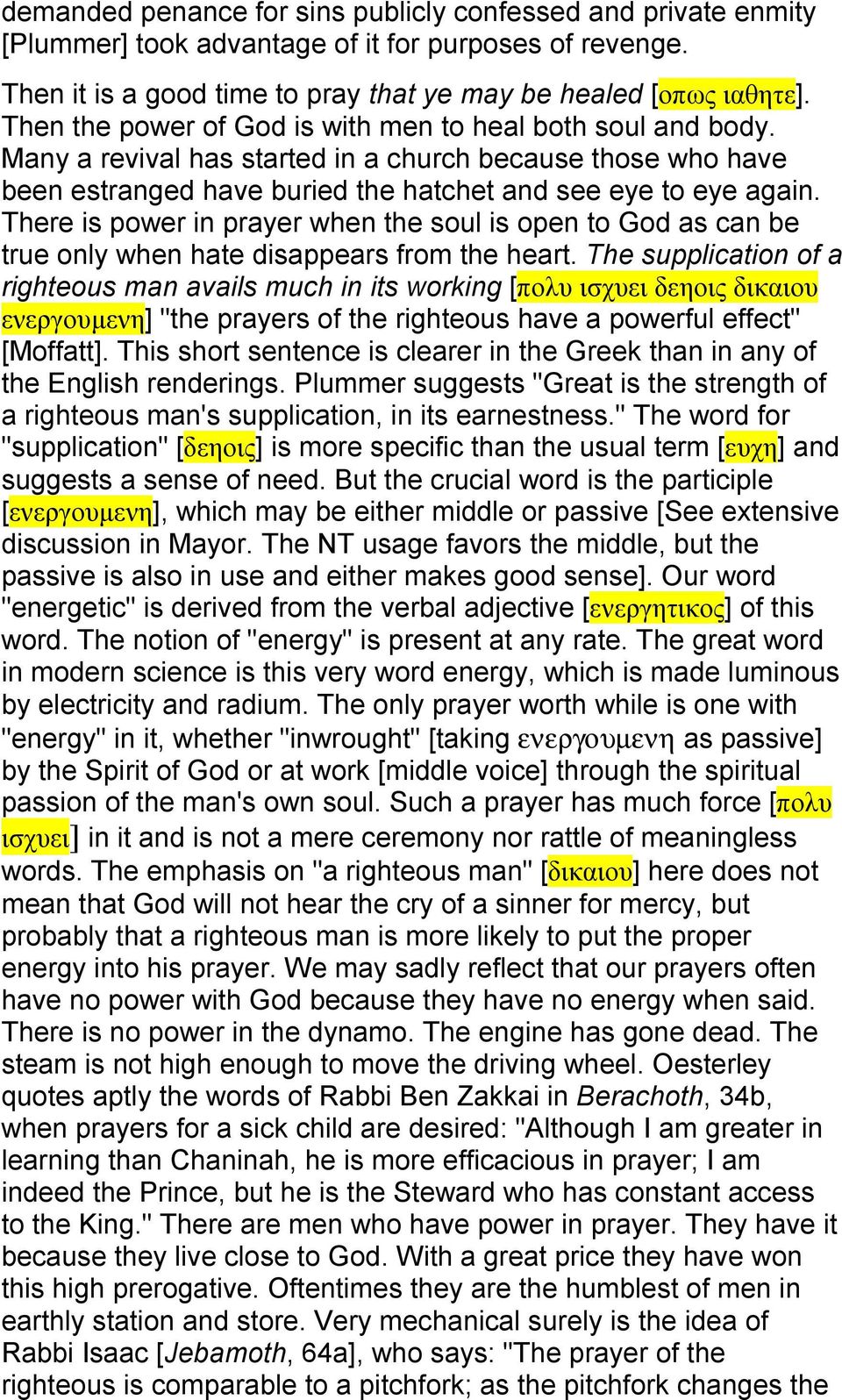 There is power in prayer when the soul is open to God as can be true only when hate disappears from the heart.