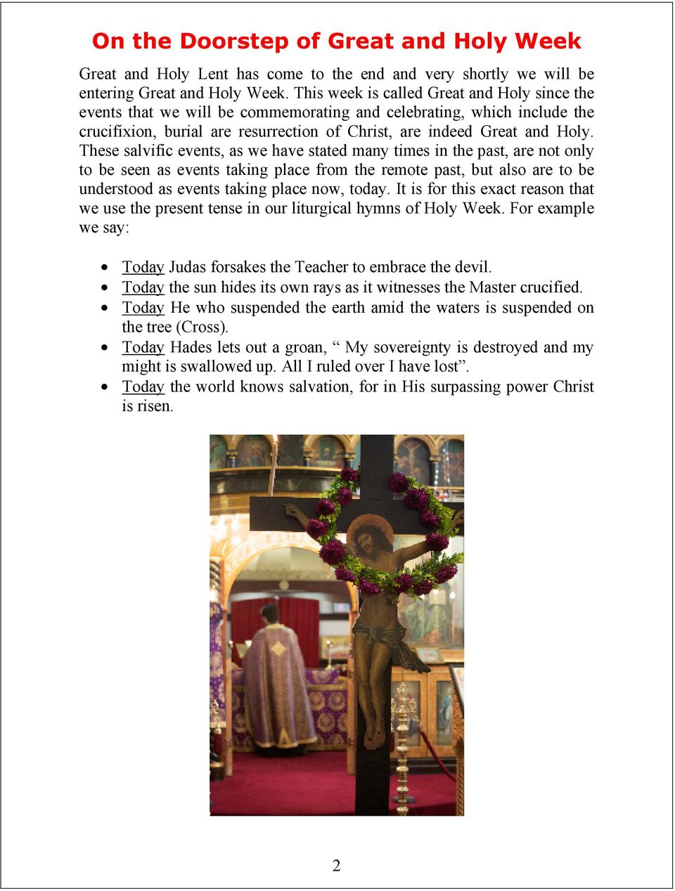 These salvific events, as we have stated many times in the past, are not only to be seen as events taking place from the remote past, but also are to be understood as events taking place now, today.