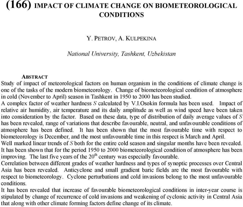 Change of biometeorological condition of atmosphere in cold (November to April) season in Tashkent in 1950 to 2000 has been studied. A complex factor of weather hardness S calculated by V.I.