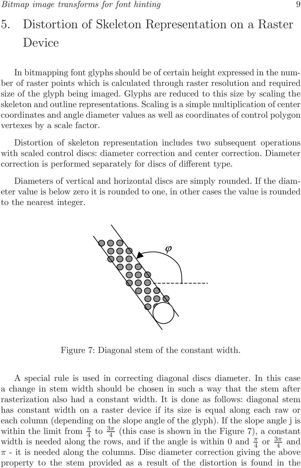 and required size of the glyph being imaged. lyphs are reduced to this size by scaling the skeleton and outline representations.