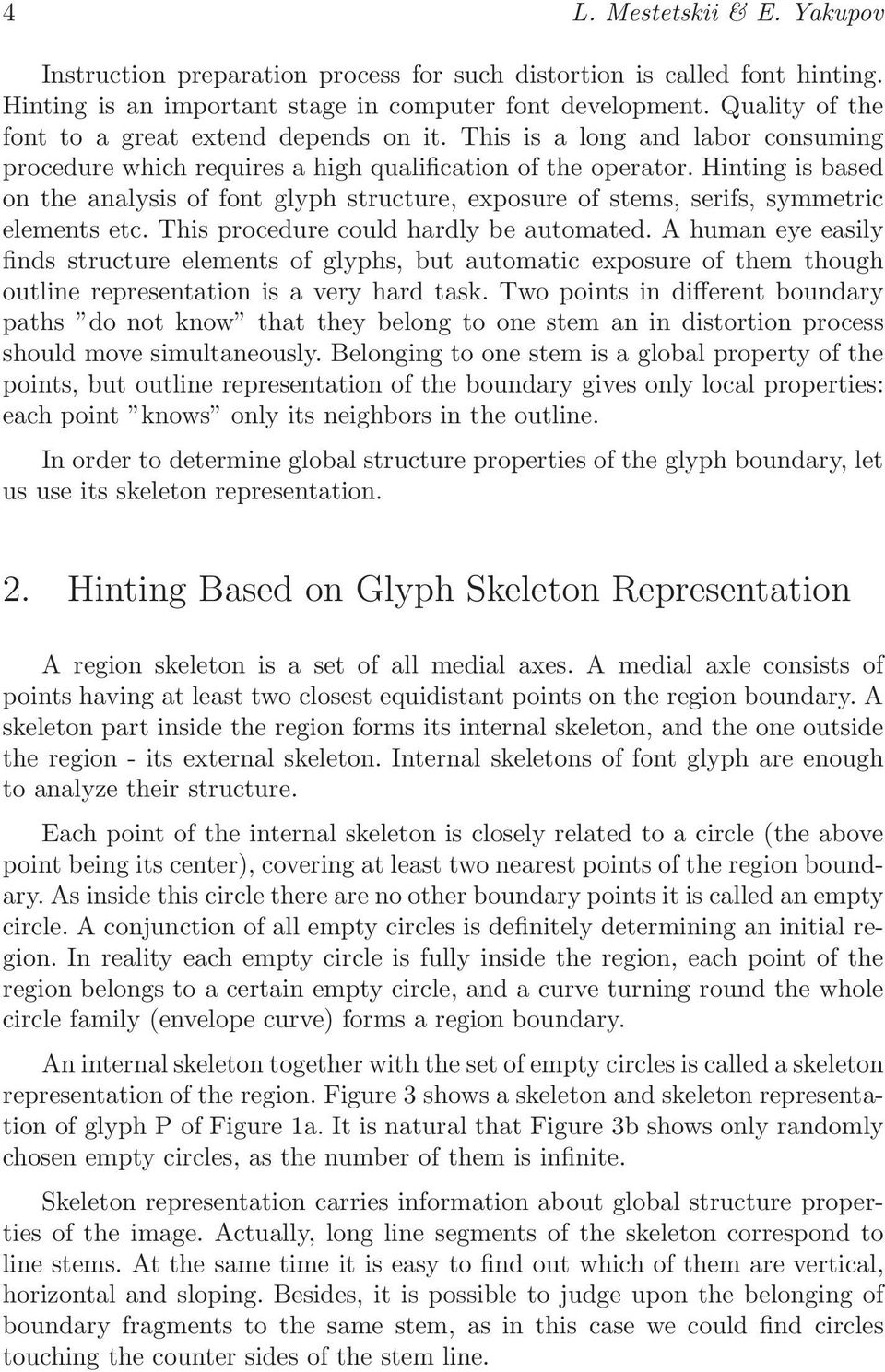 Hinting is based on the analysis of font glyph structure, exposure of stems, serifs, symmetric elements etc. This procedure could hardly be automated.